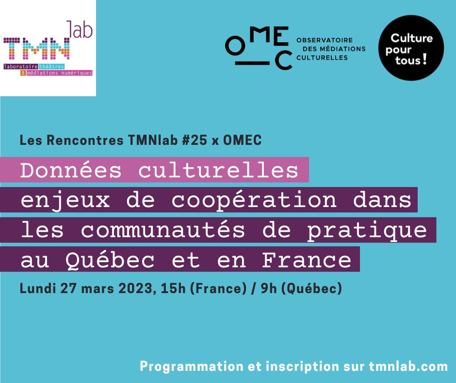 Rencontre TMNlab #25 x OMEC : Données culturelles, les enjeux de coopération dans les communautés de pratique au Québec et en France