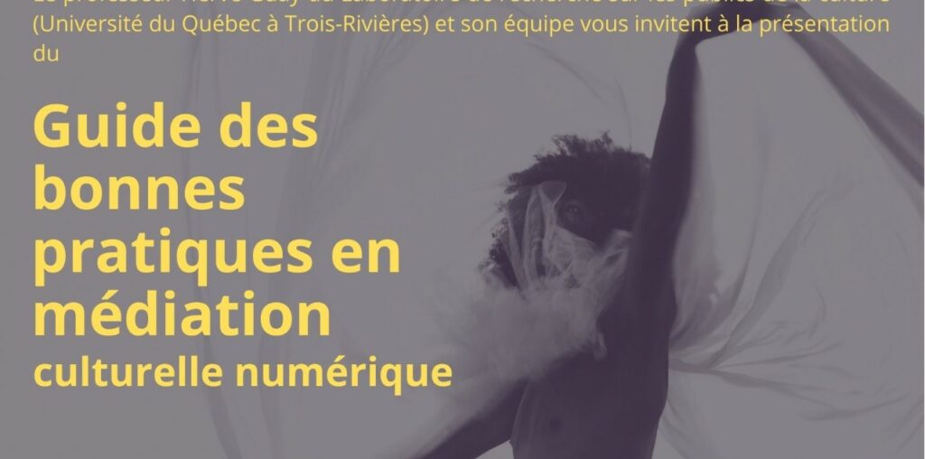 Guide des bonnes pratiques en médiation culturelle numérique pour les arts de la scène : présentation d’Hervé Guay – Université du Québec à Trois-Rivières