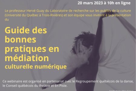 Guide des bonnes pratiques en médiation culturelle numérique pour les arts de la scène : présentation d’Hervé Guay – Université du Québec à Trois-Rivières