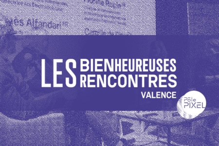 Les Bienheureuses Rencontres #5 au LUX, Scène Nationale de Valence