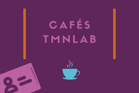 Les Tutos | Organiser un Café TMNlab
