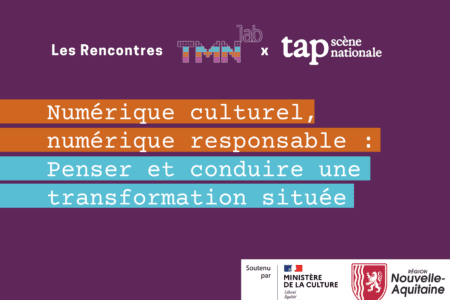 Rencontre TMNlab #26 | Numérique culturel, numérique responsable : Penser et conduire une transformation située