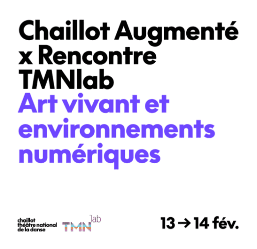 Chaillot Augmenté x Rencontres TMNlab : Art vivant et environnements numériques