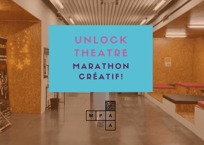 Rejoignez le marathon créatif Unlock Théâtre !
