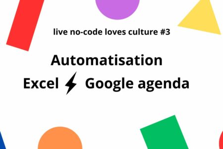 [replay] – No Code Loves Culture #3 : automatiser la synchronisation entre Excel et l’agenda Google