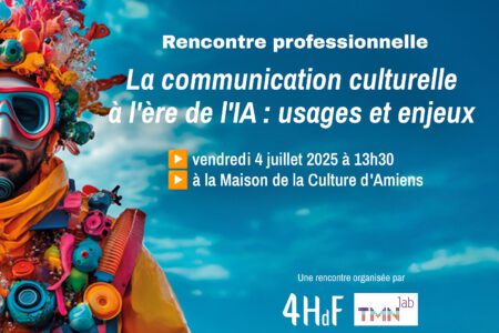 Rencontre TMNlab x 4HdF : La communication culturelle à l’ère de l’IA, usages et enjeux