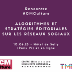 Rencontre #CMCulture : les algorithmes et les stratégies éditoriales sur les réseaux sociaux