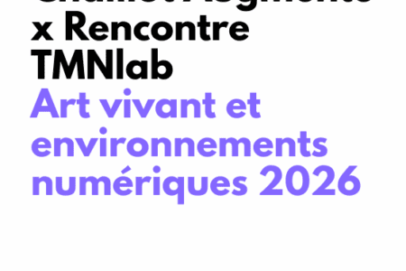 Chaillot Augmenté x Rencontre TMNlab : Art vivant et environnements numériques 2026