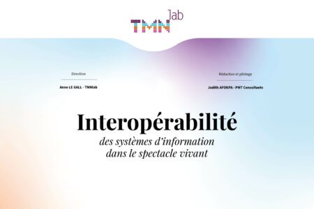 L’interopérabilité des systèmes d’information dans le spectacle vivant : un état des lieux inédit et des pistes pour le secteur