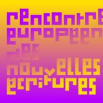 1ères Rencontres Européennes des Nouvelles Écritures à Metz