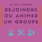 30 min chrono | Rejoindre ou animer un groupe de travail