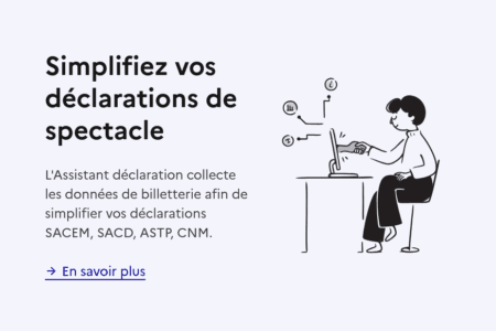 Assistant pour les déclarations du spectacle / Webinaires utilisateurs
