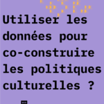 Les Rendez-vous des possibles : Utiliser les données pour co-construire les politiques culturelles ?