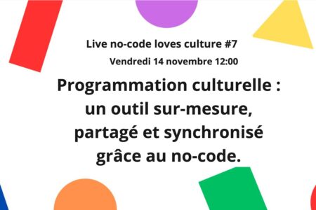 [Live No-code loves culture] Programmation culturelle :  un outil sur-mesure,  partagé et synchronisé  grâce au no-code.