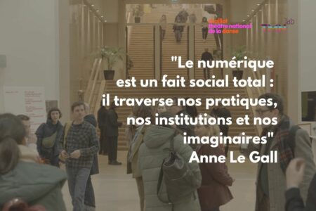 « Le numérique est un fait social total : il traverse nos pratiques, nos institutions et nos imaginaires » Anne Le Gall