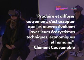 "Produire et diffuser autrement, c’est accepter que les œuvres évoluent avec leurs écosystèmes techniques, économiques et humains" Clément Coustenoble