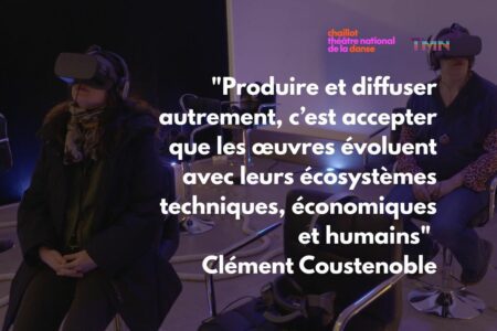 « Produire et diffuser autrement, c’est accepter que les œuvres évoluent avec leurs écosystèmes techniques, économiques et humains » Clément Coustenoble