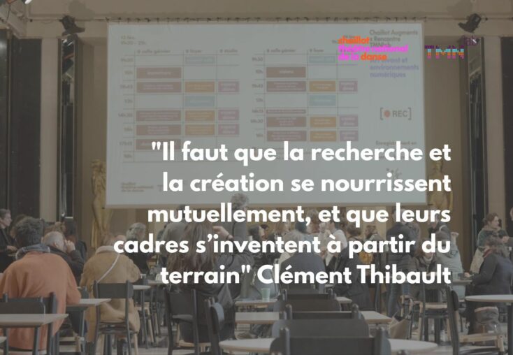 "Il faut que la recherche et la création se nourrissent mutuellement, et que leurs cadres s’inventent à partir du terrain" Clément Thibault