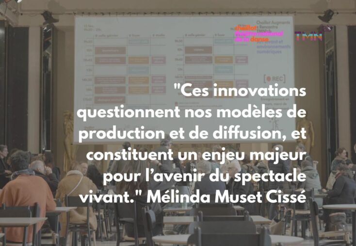 "Ces innovations questionnent nos modèles de production et de diffusion, et constituent un enjeu majeur pour l’avenir du spectacle vivant." Mélinda Muset Cissé