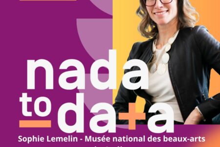 Nada to Data — Retour d’expérience du Musée national des beaux-arts du Québec
