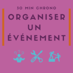 30 min chrono | Organiser - ou contribuer à - un événement