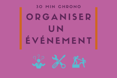 30 min chrono | Organiser – ou contribuer à – un événement
