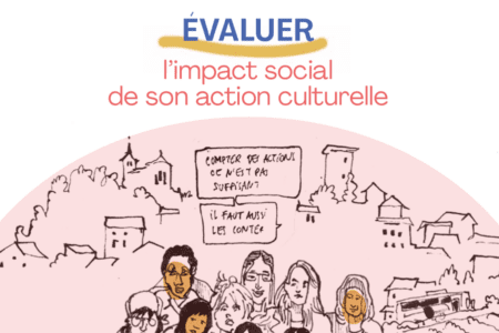 Comment évaluer l&rsquo;impact social de son action culturelle ?
