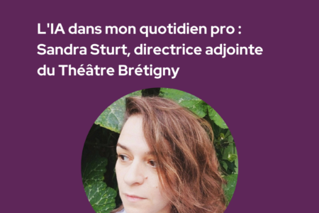 Café TMNlab | L’IA dans mon quotidien pro : Sandra Sturt, directrice adjointe du Théâtre Brétigny