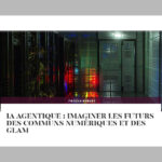 IA agentique : imaginer les futurs des communs numériques et des GLAM