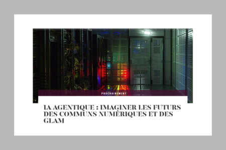 IA agentique : imaginer les futurs des communs numériques et des GLAM