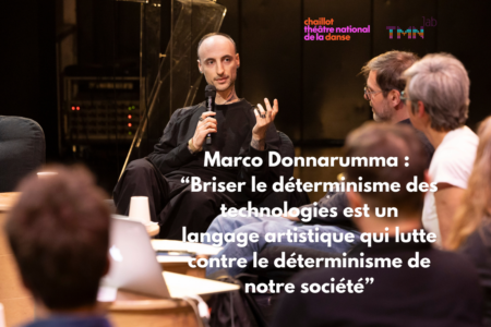 Marco Donnarumma : « Briser le déterminisme des technologies est un langage artistique qui lutte contre le déterminisme de notre société »