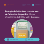 Café TMNlab | Écologie de l'attention : retour d’expérience du théâtre Vidy - Lausanne, pour des établissements culturels attentionnés