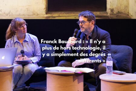 Franck Bauchard : « Il n&rsquo;y a plus de hors technologie, il y a simplement des degrés différents »