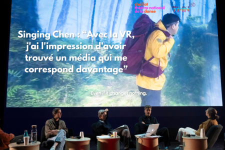Singing Chen : « Avec la VR, j&rsquo;ai l&rsquo;impression d&rsquo;avoir trouvé un média qui me correspond davantage »